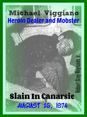 cover image of Michael Viggiano Heroin Dealer and Mobster Slain In Canarsie August 26, 1974